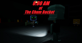 6 AM at The Chum Bucket (2018)