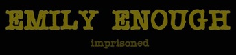Emily Enough: Imprisoned (2005)