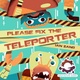 Please Fix the Teleporter (2020)